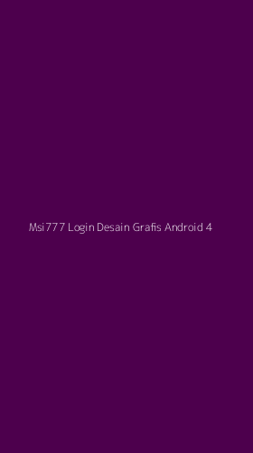 Tampilan Antarmuka Aplikasi Msi777 Login Desain Grafis Android - 4