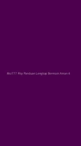 Tampilan Antarmuka Aplikasi Msi777 Rtp Panduan Lengkap Bermain Aman - 4