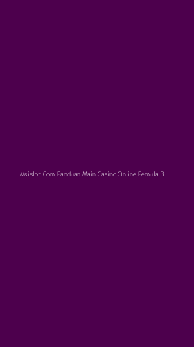 Tampilan Antarmuka Aplikasi Msislot Com Panduan Main Casino Online Pemula - 3