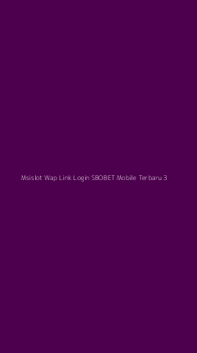 Tampilan Antarmuka Aplikasi Msislot Wap Link Login Sbobet Mobile Terbaru - 3