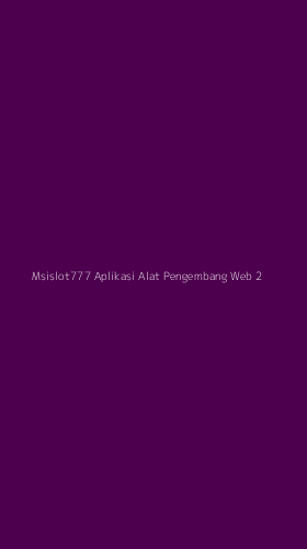 Tampilan Antarmuka Aplikasi Msislot777 Aplikasi Alat Pengembang Web - 2
