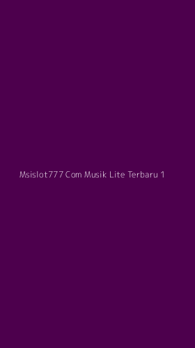 Tampilan Antarmuka Aplikasi Msislot777 Com Musik Lite Terbaru - 1