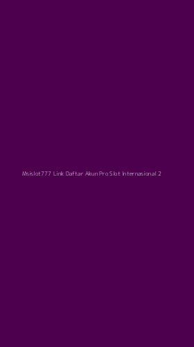 Tampilan Antarmuka Aplikasi Msislot777 Link Daftar Akun Pro Slot Internasional - 2