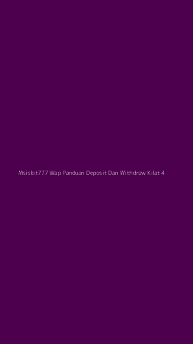 Tampilan Antarmuka Aplikasi Msislot777 Wap Panduan Deposit Dan Withdraw Kilat - 4