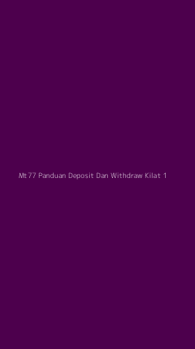 Tampilan Antarmuka Aplikasi Mt77 Panduan Deposit Dan Withdraw Kilat - 1