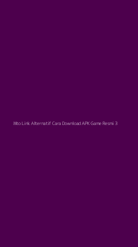 Tampilan Antarmuka Aplikasi Mto Link Alternatif Cara Download Apk Game Resmi - 3