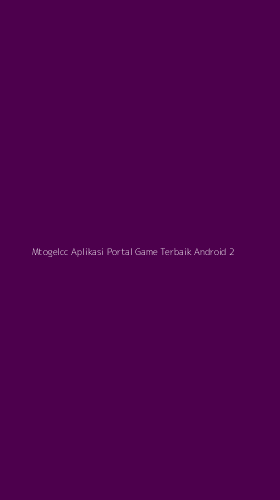 Tampilan Antarmuka Aplikasi Mtogelcc Aplikasi Portal Game Terbaik Android - 2