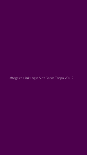 Tampilan Antarmuka Aplikasi Mtogelcc Link Login Slot Gacor Tanpa Vpn - 2