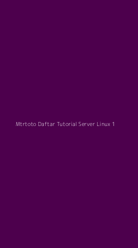 Tampilan Antarmuka Aplikasi Mtrtoto Daftar Tutorial Server Linux - 1