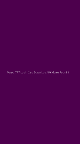 Tampilan Antarmuka Aplikasi Muara 777 Login Cara Download Apk Game Resmi - 1