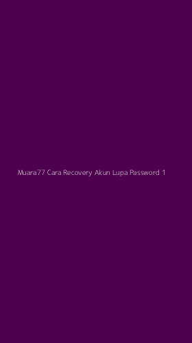 Tampilan Antarmuka Aplikasi Muara77 Cara Recovery Akun Lupa Password - 1