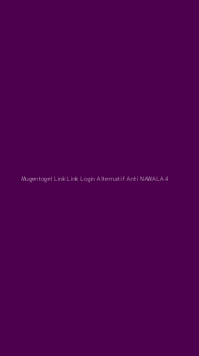 Tampilan Antarmuka Aplikasi Mugentogel Link Link Login Alternatif Anti Nawala - 4
