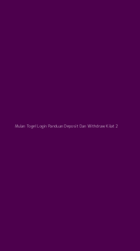 Tampilan Antarmuka Aplikasi Mulan Togel Login Panduan Deposit Dan Withdraw Kilat - 2