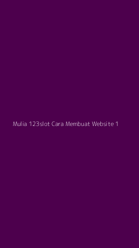 Tampilan Antarmuka Aplikasi Mulia 123slot Cara Membuat Website - 1