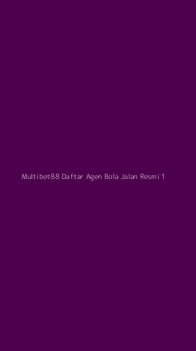 Tampilan Antarmuka Aplikasi Multibet88 Daftar Agen Bola Jalan Resmi - 1
