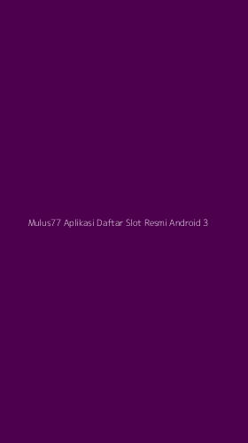 Tampilan Antarmuka Aplikasi Mulus77 Aplikasi Daftar Slot Resmi Android - 3