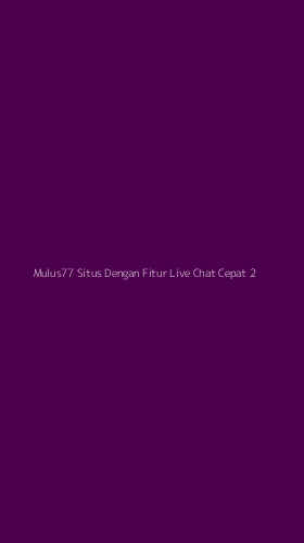 Tampilan Antarmuka Aplikasi Mulus77 Situs Dengan Fitur Live Chat Cepat - 2