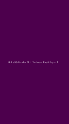 Tampilan Antarmuka Aplikasi Mulus99 Bandar Slot Terbesar Pasti Bayar - 1
