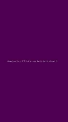 Tampilan Antarmuka Aplikasi Muncultoto Daftar Rtp Slot Tertinggi Hari Ini Gampang Maxwin - 3