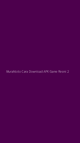 Tampilan Antarmuka Aplikasi Murahtoto Cara Download Apk Game Resmi - 2