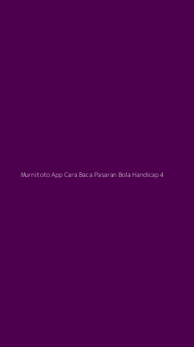 Tampilan Antarmuka Aplikasi Murnitoto App Cara Baca Pasaran Bola Handicap - 4