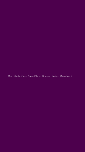 Tampilan Antarmuka Aplikasi Murnitoto Com Cara Klaim Bonus Harian Member - 2