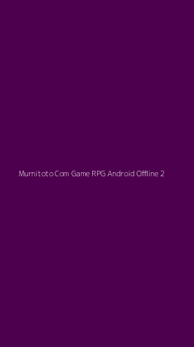 Tampilan Antarmuka Aplikasi Murnitoto Com Game Rpg Android Offline - 2
