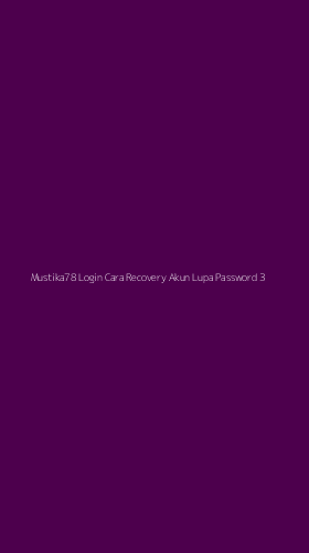 Tampilan Antarmuka Aplikasi Mustika78 Login Cara Recovery Akun Lupa Password - 3