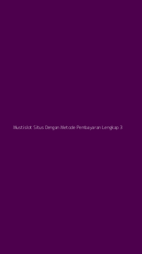 Tampilan Antarmuka Aplikasi Mustislot Situs Dengan Metode Pembayaran Lengkap - 3