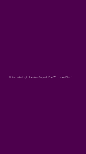 Tampilan Antarmuka Aplikasi Mutasitoto Login Panduan Deposit Dan Withdraw Kilat - 1
