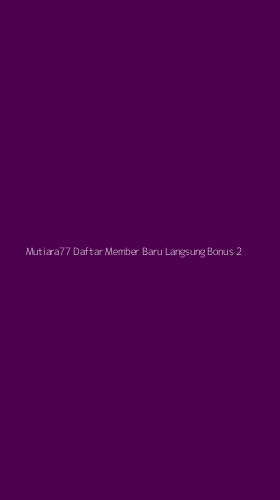 Tampilan Antarmuka Aplikasi Mutiara77 Daftar Member Baru Langsung Bonus - 2
