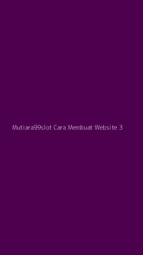 Tampilan Antarmuka Aplikasi Mutiara99slot Cara Membuat Website - 3