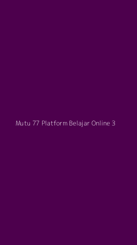 Tampilan Antarmuka Aplikasi Mutu 77 Platform Belajar Online - 3