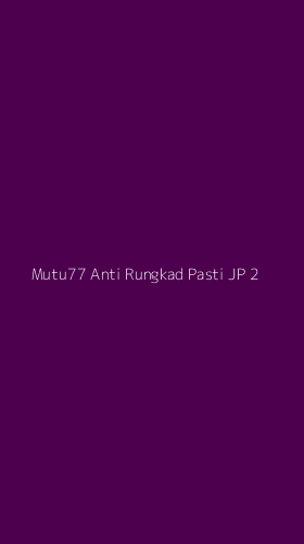Tampilan Antarmuka Aplikasi Mutu77 Anti Rungkad Pasti Jp - 2