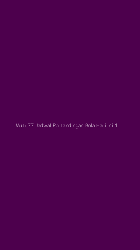 Tampilan Antarmuka Aplikasi Mutu77 Jadwal Pertandingan Bola Hari Ini - 1