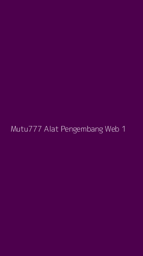 Tampilan Antarmuka Aplikasi Mutu777 Alat Pengembang Web - 1