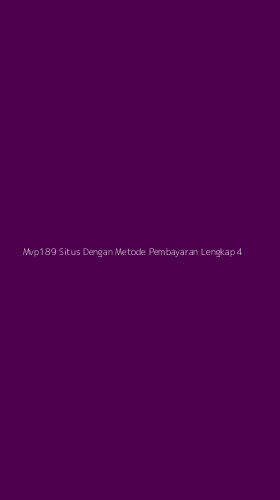 Tampilan Antarmuka Aplikasi Mvp189 Situs Dengan Metode Pembayaran Lengkap - 4