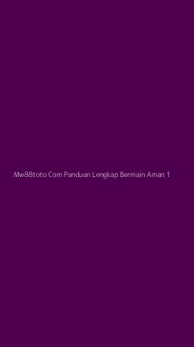 Tampilan Antarmuka Aplikasi Mw88toto Com Panduan Lengkap Bermain Aman - 1
