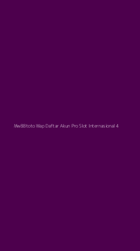 Tampilan Antarmuka Aplikasi Mw88toto Wap Daftar Akun Pro Slot Internasional - 4