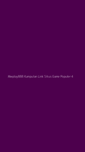 Tampilan Antarmuka Aplikasi Mwplay888 Kumpulan Link Situs Game Populer - 4