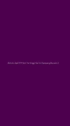 Tampilan Antarmuka Aplikasi Mxtoto Apk Rtp Slot Tertinggi Hari Ini Gampang Maxwin - 2