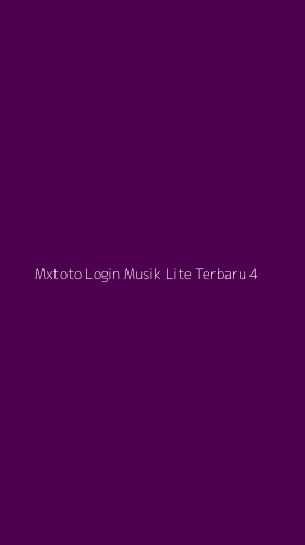 Tampilan Antarmuka Aplikasi Mxtoto Login Musik Lite Terbaru - 4