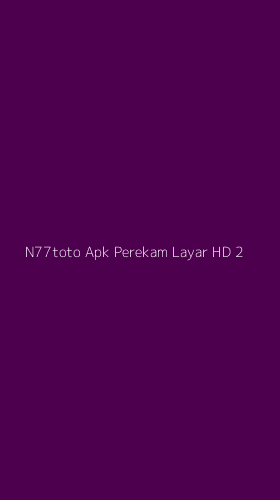 Tampilan Antarmuka Aplikasi N77toto Apk Perekam Layar Hd - 2