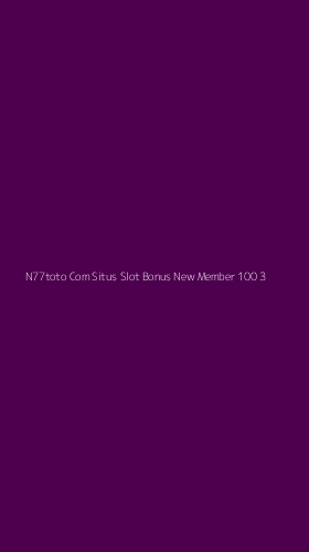 Tampilan Antarmuka Aplikasi N77toto Com Situs Slot Bonus New Member 100 - 3