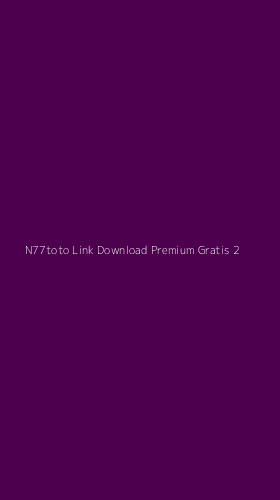 Tampilan Antarmuka Aplikasi N77toto Link Download Premium Gratis - 2