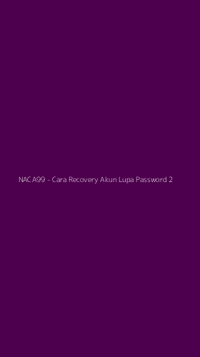 Tampilan Antarmuka Aplikasi NACA99 - Cara Recovery Akun Lupa Password - 2