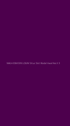 Tampilan Antarmuka Aplikasi Naga Emas99 Login Situs Slot Modal Awal Kecil - 3