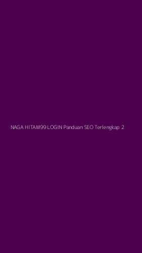 Tampilan Antarmuka Aplikasi Naga Hitam99 Login Panduan Seo Terlengkap - 2