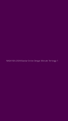 Tampilan Antarmuka Aplikasi Naga168 Login Bandar Online Dengan Winrate Tertinggi - 1