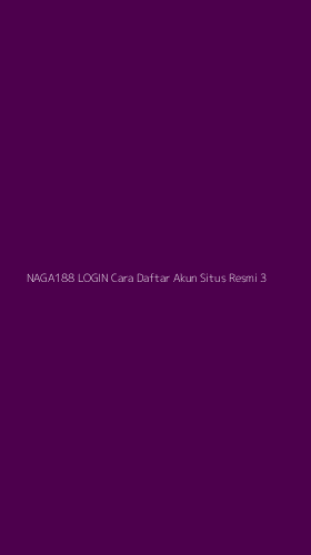 Tampilan Antarmuka Aplikasi Naga188 Login Cara Daftar Akun Situs Resmi - 3